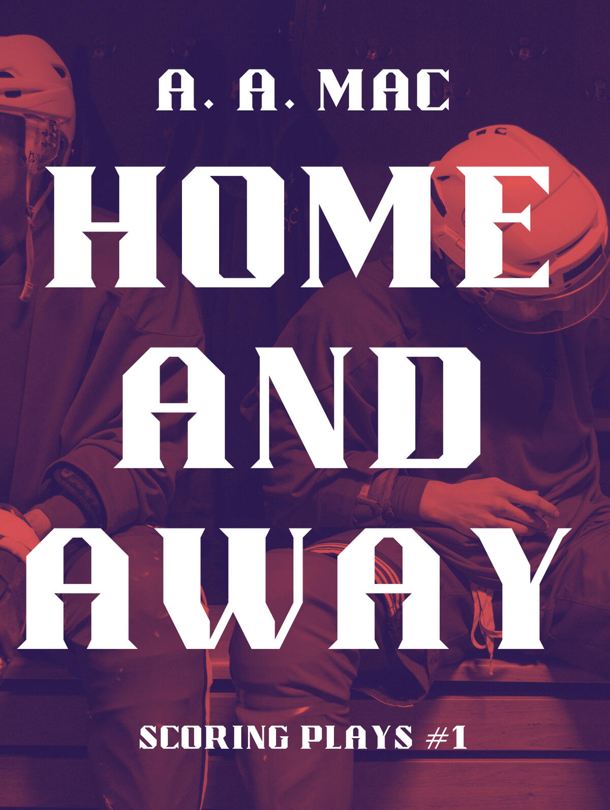 Home and Away Cover A book cover for Home and Away, Scoring Plays #1. The image of two hockey players in the locker room wearing full gear, shaded in red and purple.
