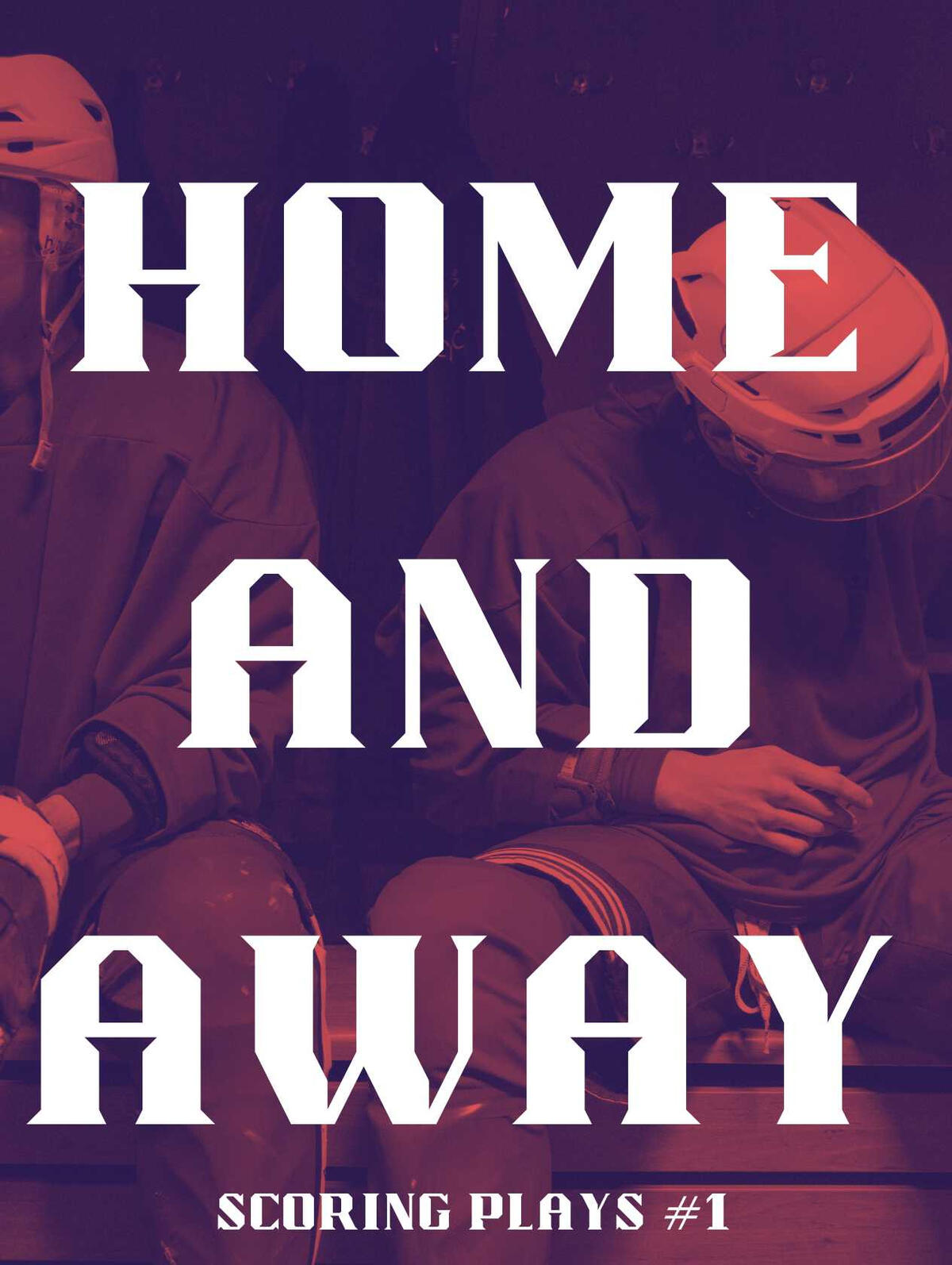 Home and Away Cover A book cover for Home and Away, Scoring Plays #1. The image of two hockey players in the locker room wearing full gear, shaded in red and purple.