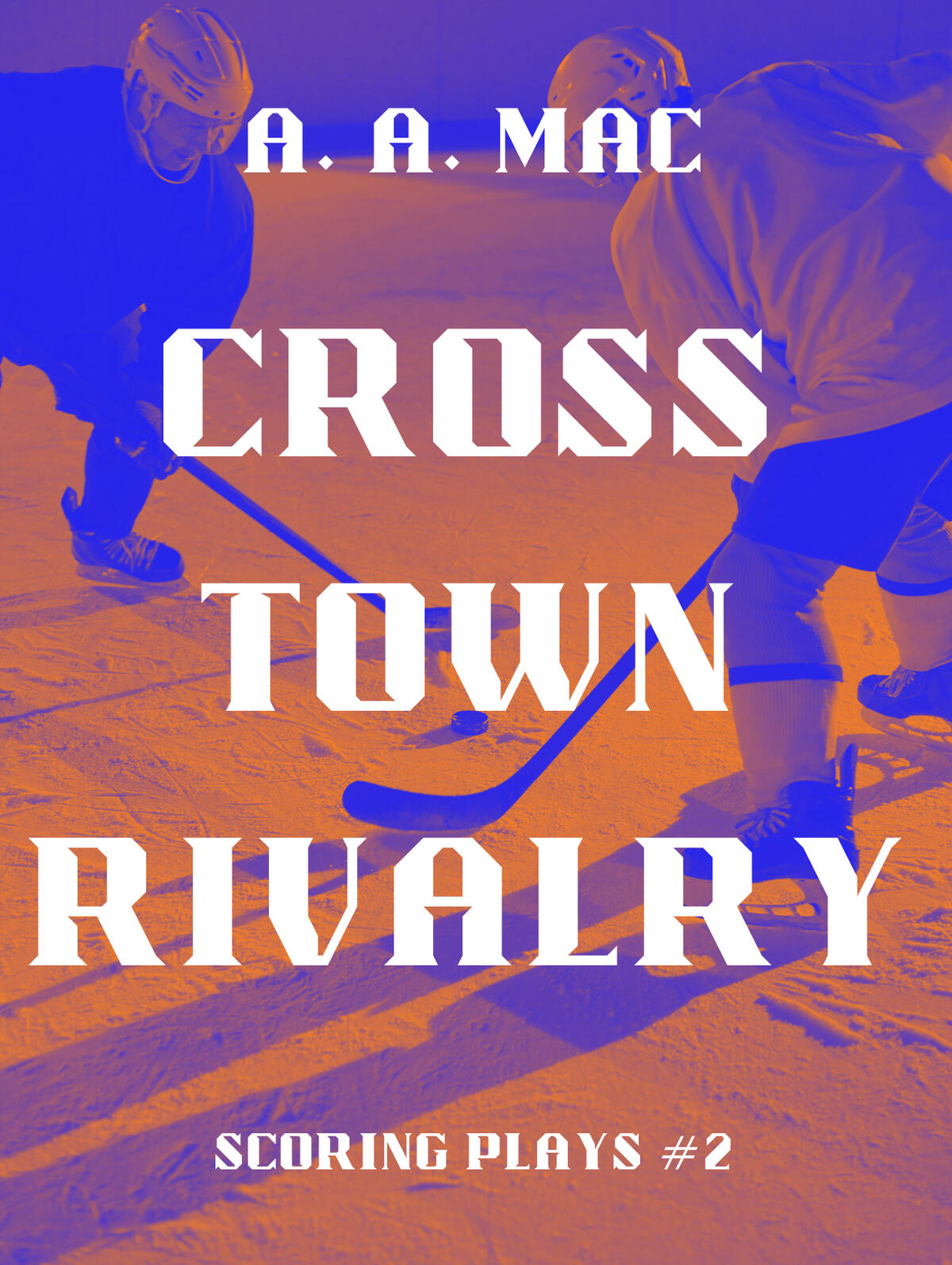 Crosstown Rivalry Cover A book cover for Crosstown Rivalry, Scoring Plays #2. The image of two hockey players taking a faceoff on the ice, shaded in orange and royal blue.