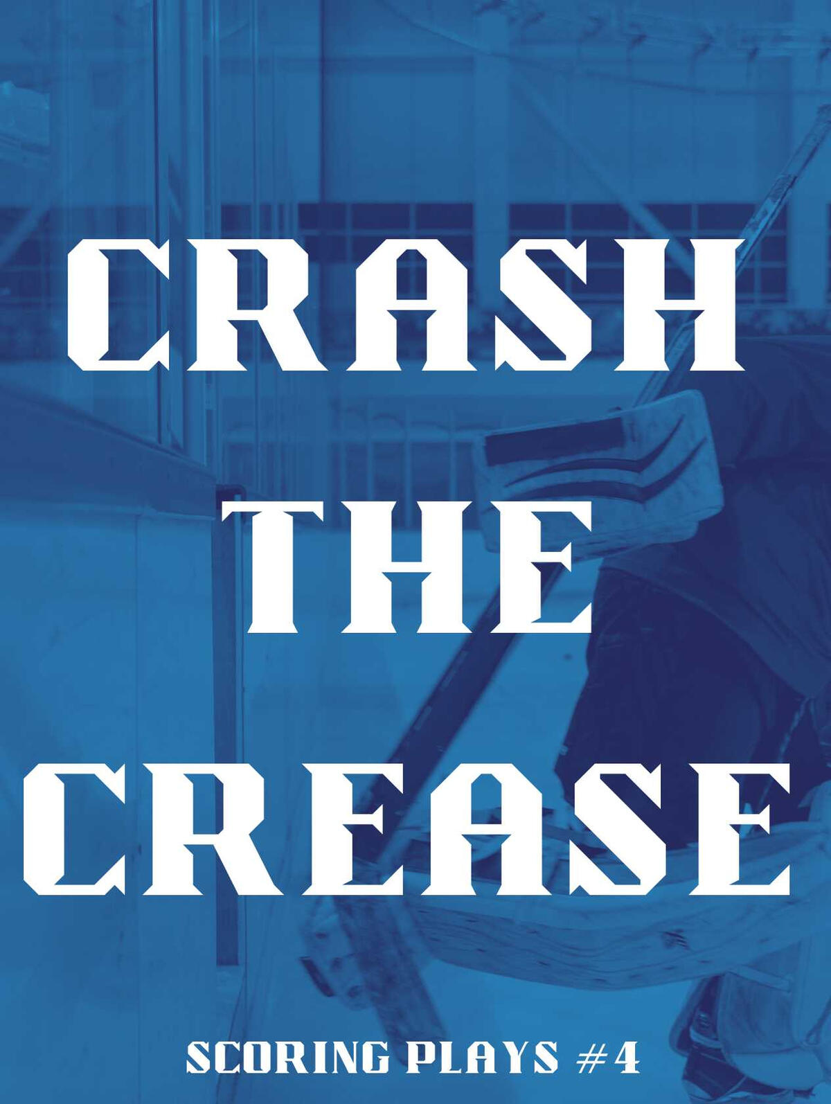 Crash the Crease Cover A book cover for Crash the Crease, Scoring Plays #4. The image of a goalie in full gear stepping onto the ice, shaded in dark and light blue.